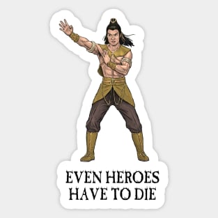 Even Heroes Have To Die Sticker